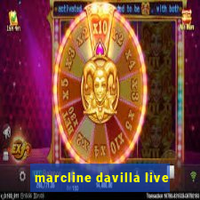 marcline davilla live